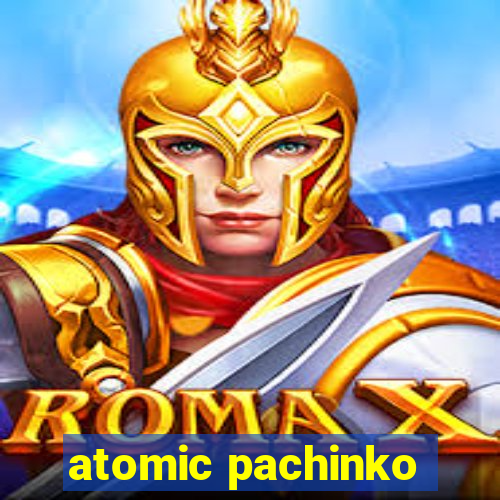 atomic pachinko